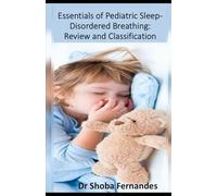 Essentials of Pediatric Sleep-Disordered Breathing: Review and Classification