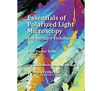 Essentials Of Polarized Light Microscopy And Ancillary Techniques