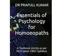 Essentials of Psychology for Homoeopaths: a textbook strictly as per NCH latest CBDC Syllabus