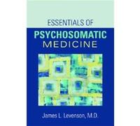 Essentials of Psychosomatic Medicine by Edited by James L Levenson James L. Levenson (Auteur)