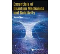 Essentials Of Quantum Mechanics And Relativity