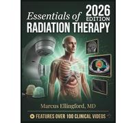 ESSENTIALS OF RADIATION THERAPY: A Comprehensive Guide to Radiation Physics, Radiobiology, Treatment Planning, Patient Care, and Certification Exam Preparation