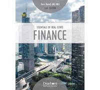 Essentials of Real Estate Finance 16th Edition: Includes 10 Unit Exams + Key Terms Covering Essential Financing, Loan and Mortgage topics (Dearborn Real Estate Education)
