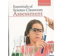Essentials of Science Classroom Assessment Xiufeng Liu (Auteur)