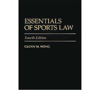 Essentials of Sports Law Glenn M. Wong (Auteur)