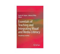 Essentials Of Teaching And Integrating Visual And Media Literacy