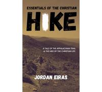 Essentials of the Christian Hike: A Tale of the Appalachian Trail & the Hike of the Christian Life