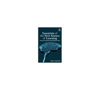 Essentials Of The New Science Of Learning
