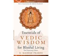 Essentials of Vedic Wisdom for Blissful Living: Third Anniversary Edition