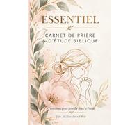 ESSENTIEL - Carnet de prière & d’étude biblique (52 semaines) : Plan de lecture, suivi des prières, versets d’encouragement, journal chrétien pour femme: Édition Florale Rose