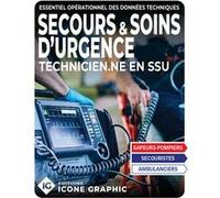 Essentiel opérationnel des Techniques de Secours et Soins d'Urgence TSSU Icone Graphic Collectif (Auteur)