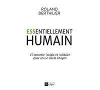 Essentiellement humain - L'Économie Sociale et Solidaire pour un XXIe siècle citoyen