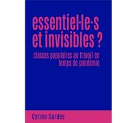 Essentiel·Les Et Invisibles ? - Classes Populaires Au Travail En Temps De Pandémie