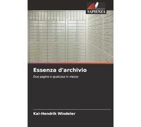 Essenza d'archivio: Due pagine e qualcosa in mezzo