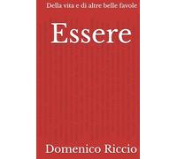Essere: Della vita e di altre belle favole