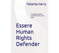 Essere Human Rights Defender: Il coraggio di restare umani nel diritto e nella realtà
