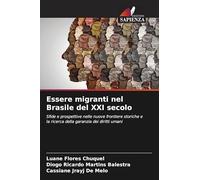 Essere migranti nel Brasile del XXI secolo: Sfide e prospettive nelle nuove frontiere storiche e la ricerca della garanzia dei diritti umani
