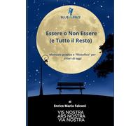 Essere o Non Essere (e Tutto il Resto): manuale pratico e "filosofico" per attori di oggi