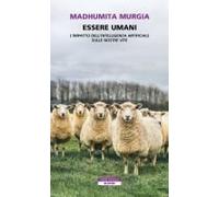 Essere Umani. L'impatto Dell'intelligenza Artificiale Sulle Nostre Vite