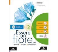 Essere un fiore. Leggere Scrivere Immaginare. Per la Scuola media. Con e-book. Con espansione online (Vol. 2)