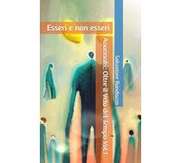 Esseri e non esseri: Anunnaki: Oltre il Velo del Tempo (Vol.1)