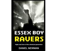 ESSEX BOY RAVERS: highs and lows of the chemical generation