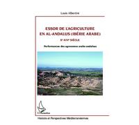 Essor de l'agriculture en al-Andalus (Ibérie arabe) Xe-XIVe siècle - Performances des agronomes arabo-andalous - Louis Albertini - L'harmattan - broché - Essai