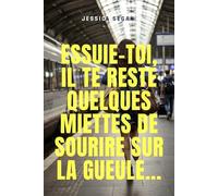 Essuie-toi, il te reste quelques miettes de sourire sur la gueule...