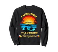 Est. 2026 : Retraité, il est 5 Heures, Partout, fête de départ à la Retraite Sweatshirt