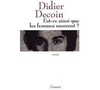 Est-ce ainsi que les femmes meurent ? Didier Decoin (Auteur)