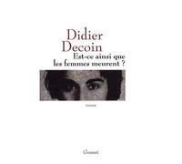 Est-ce ainsi que les femmes meurent ? - Didier Decoin - Grasset - broché - Roman