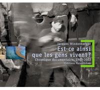 Est-ce ainsi que les gens vivent ?: Chronique documentaire, 1969-2002