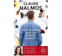 Est-Ce Ainsi Que Les Hommes Vivent ? - Faire Face À La Crise Et Résister