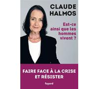 Est ce ainsi que les hommes vivent ? Faire face à la crise et résister - Claude Halmos - Fayard - broché - Essai
