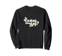 Est-ce Aujourd'hui ? - Message Manuscrit encourageant Sweatshirt