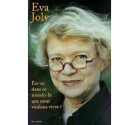 Est-ce dans ce monde-là que nous voulons vivre ? - Eva Joly - Les Arenes Eds - broché - Essai