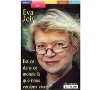Est-ce ds ce monde-là que nous voulons vivre ? Eva Joly (Auteur)