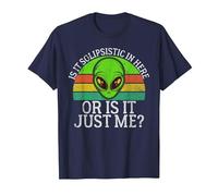 Est-ce du solipsisme Ici ou est-ce Juste Moi Un Extraterrestre T-Shirt, Homme, Bleu Marine, S