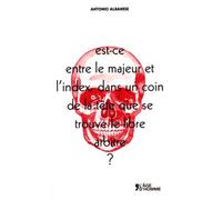 Est-ce entre le majeur et l'index, dans un coin de la tête que se trouve le libre arbitre ? - Antonio Albanese - L'age D'homme Rue Ferou - broché - Essai