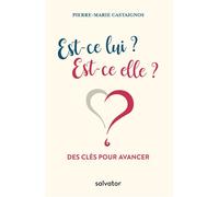 Est-ce lui ? est-ce elle ? Des clés pour avancer - Pierre-Marie Castaignos - Salvator - broché - Essai