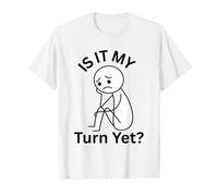 Est-ce Mon Tour mais Je suis frustré d'attendre Mon Tour T-Shirt Graphique avec Valeur