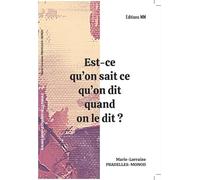 EST-CE QU’ON SAIT CE QU’ON DIT QUAND ON LE DIT ?