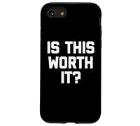 Est-ce Que ça Vaut la Peine? - Dire drôle Sarcastique Mignon Cool Fantaisie Coque pour iPhone SE (2020) / 7/8