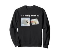 Est-ce Que ça Vaut Vraiment la Peine d'être Silly Seal Meme Sweatshirt