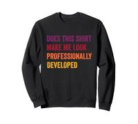 Est-ce Que Cela me Donne l'air drôle et développé Sweatshirt