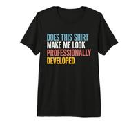 Est-ce Que Cela me Donne Un Look Professionnel développé sur Le Lieu de Travail T-Shirt Haut de Gamme
