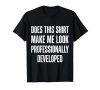 Est-ce Que Cette Chemise me Donne Un Look Professionnel T-Shirt