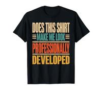Est-ce Que Cette Chemise me Donne Un Look Professionnel T-Shirt