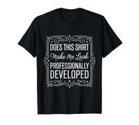 Est-ce Que Cette Chemise me Donne Un Look Professionnel T-Shirt