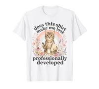 Est-ce Que Cette Chemise me Donne Un Look Professionnel T-Shirt